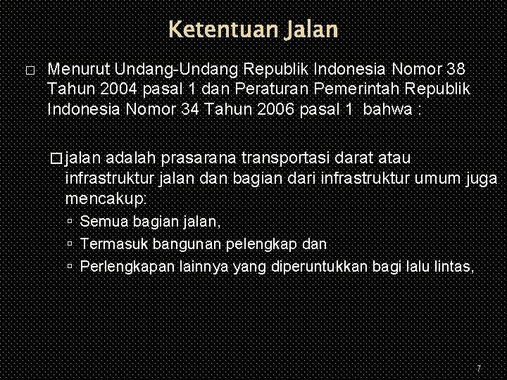 Ketentuan Jalan � Menurut Undang-Undang Republik Indonesia Nomor 38 Tahun 2004 pasal 1 dan