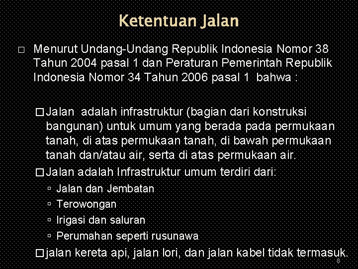 Ketentuan Jalan � Menurut Undang-Undang Republik Indonesia Nomor 38 Tahun 2004 pasal 1 dan