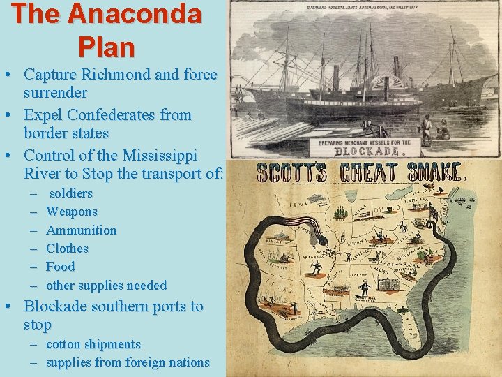 The Anaconda Plan • Capture Richmond and force surrender • Expel Confederates from border