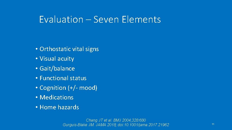 Evaluation – Seven Elements • Orthostatic vital signs • Visual acuity • Gait/balance •