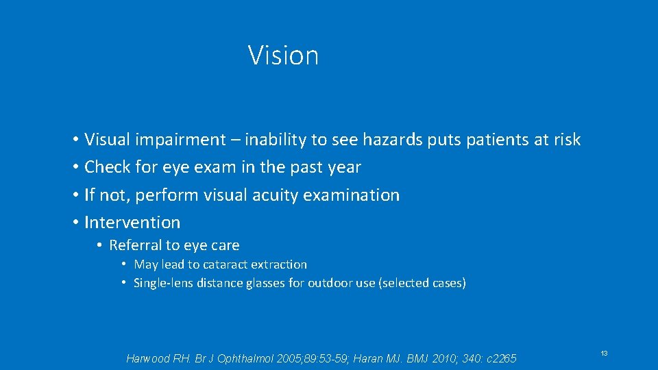 Vision • Visual impairment – inability to see hazards puts patients at risk •