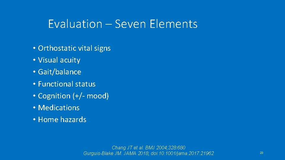 Evaluation – Seven Elements • Orthostatic vital signs • Visual acuity • Gait/balance •