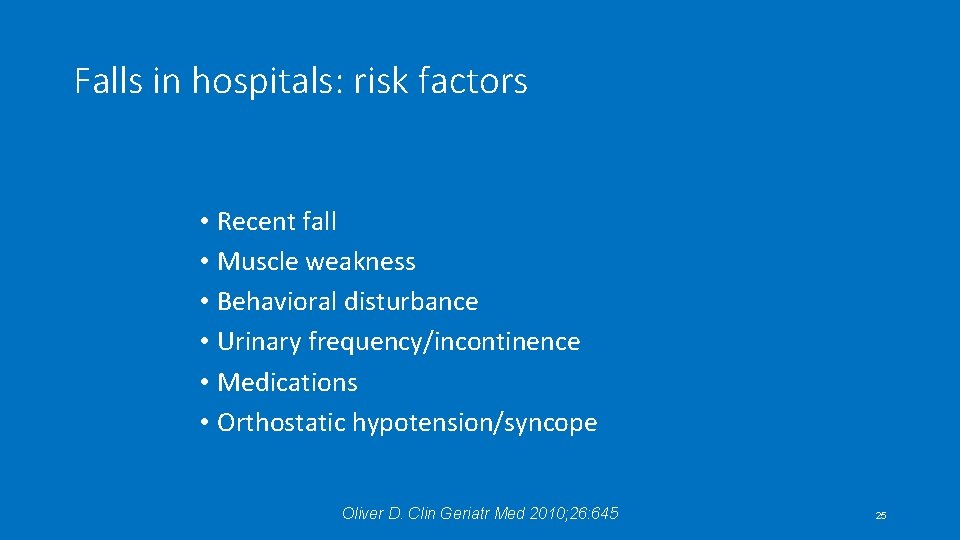 Falls in hospitals: risk factors • Recent fall • Muscle weakness • Behavioral disturbance