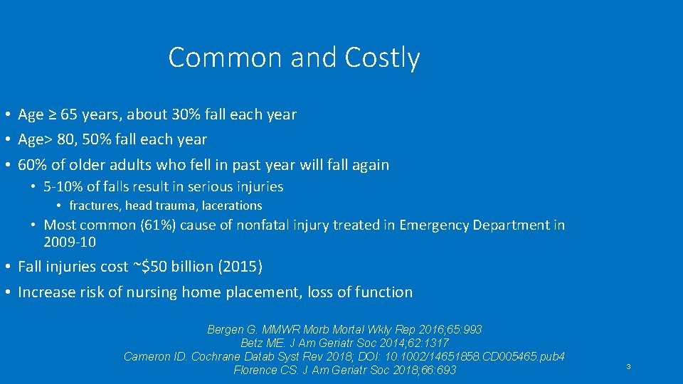 Common and Costly • Age ≥ 65 years, about 30% fall each year •