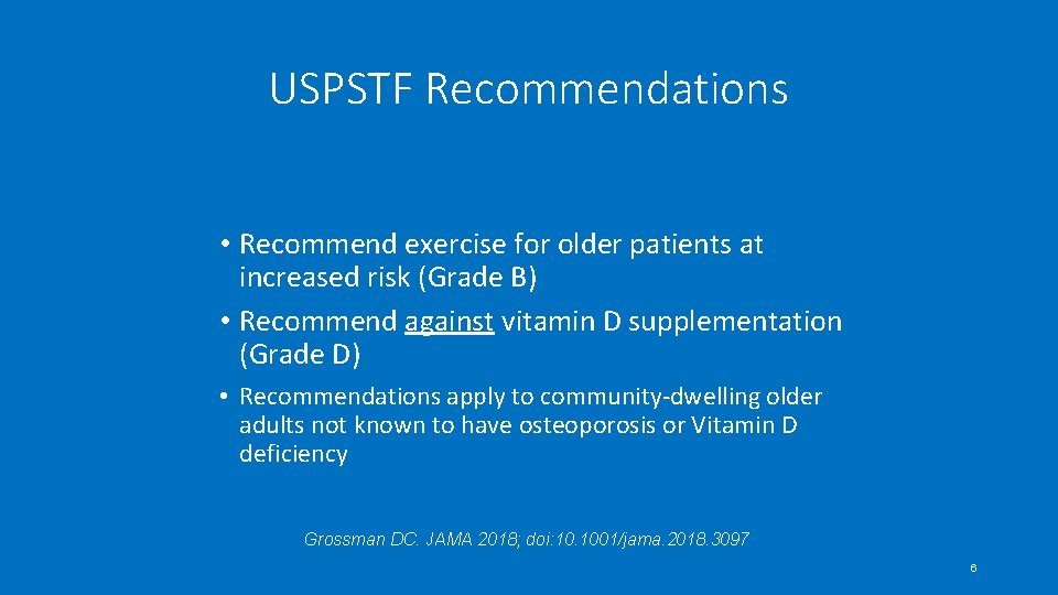 USPSTF Recommendations • Recommend exercise for older patients at increased risk (Grade B) •