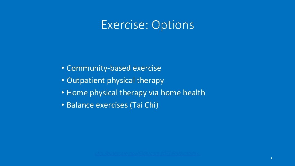 Exercise: Options • Community-based exercise • Outpatient physical therapy • Home physical therapy via