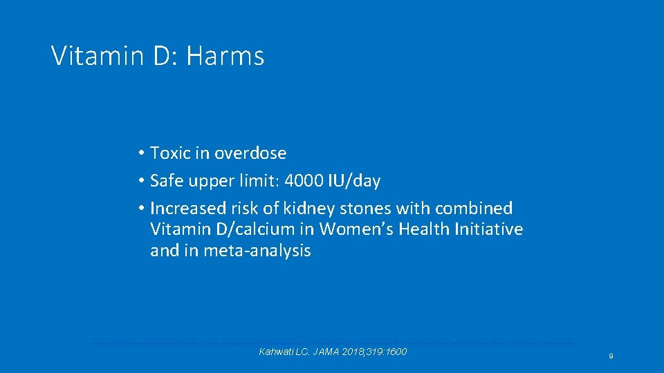 Vitamin D: Harms • Toxic in overdose • Safe upper limit: 4000 IU/day •