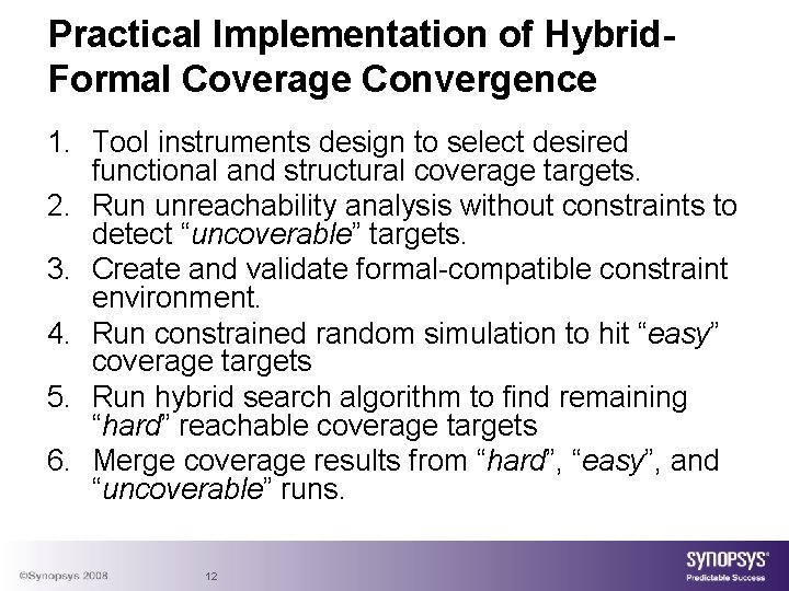 Practical Implementation of Hybrid. Formal Coverage Convergence 1. Tool instruments design to select desired