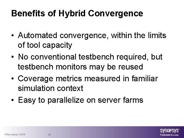 Benefits of Hybrid Convergence • Automated convergence, within the limits of tool capacity •