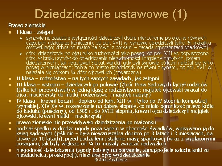 Dziedziczenie ustawowe (1) Prawo ziemskie n I klasa - zstępni Ø Ø n n