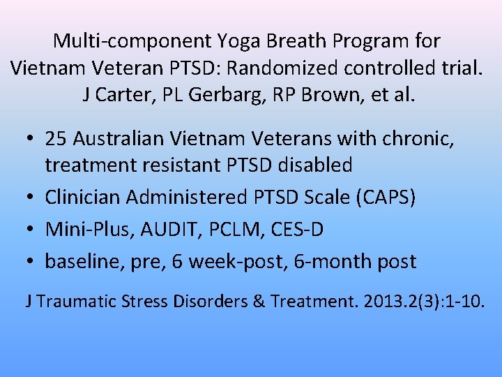 Multi-component Yoga Breath Program for Vietnam Veteran PTSD: Randomized controlled trial. J Carter, PL