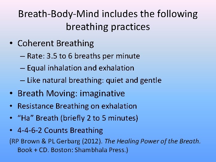 Breath-Body-Mind includes the following breathing practices • Coherent Breathing – Rate: 3. 5 to