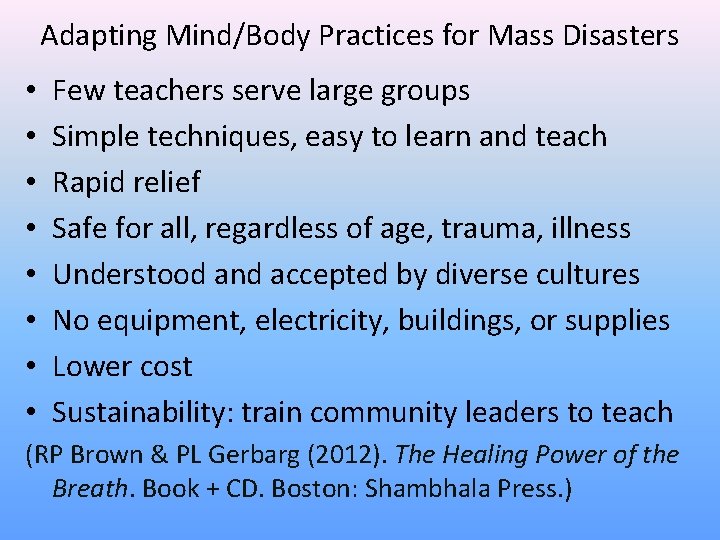 Adapting Mind/Body Practices for Mass Disasters • • Few teachers serve large groups Simple