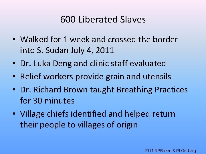 600 Liberated Slaves • Walked for 1 week and crossed the border into S.