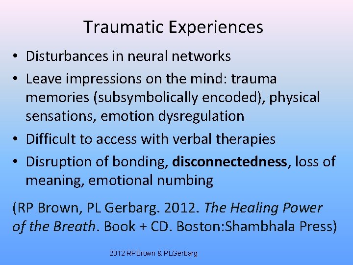 Traumatic Experiences • Disturbances in neural networks • Leave impressions on the mind: trauma