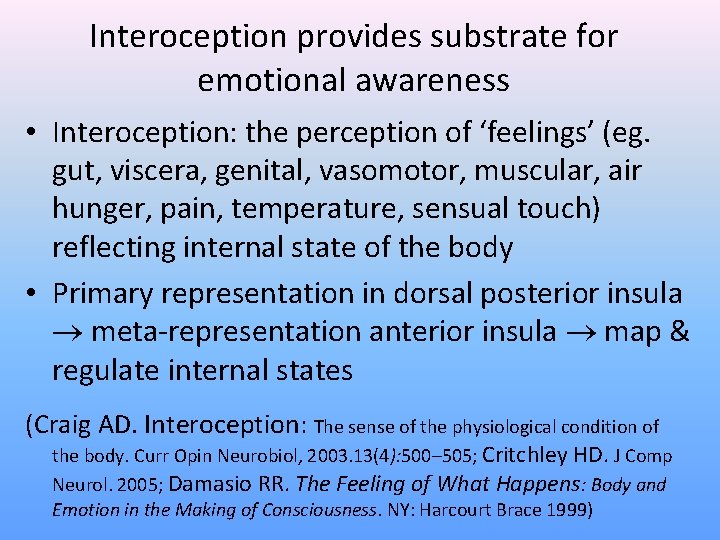 Interoception provides substrate for emotional awareness • Interoception: the perception of ‘feelings’ (eg. gut,