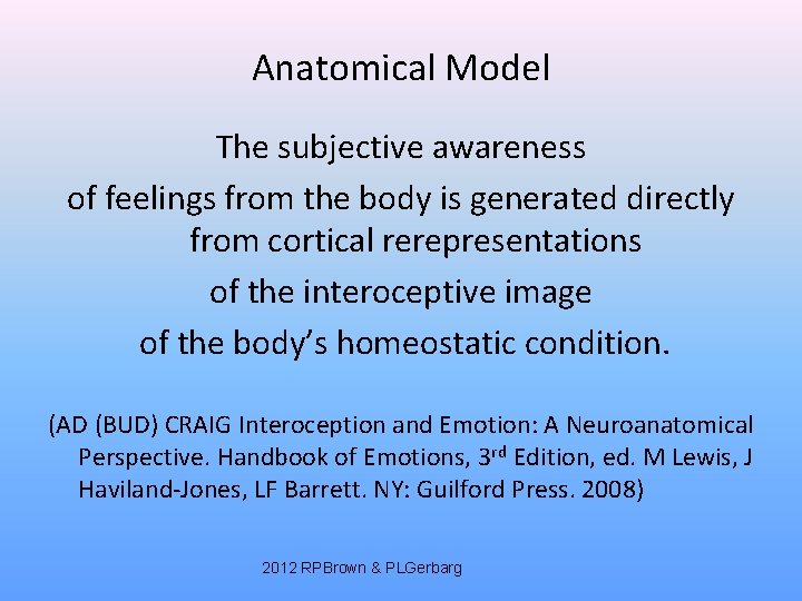 Anatomical Model The subjective awareness of feelings from the body is generated directly from