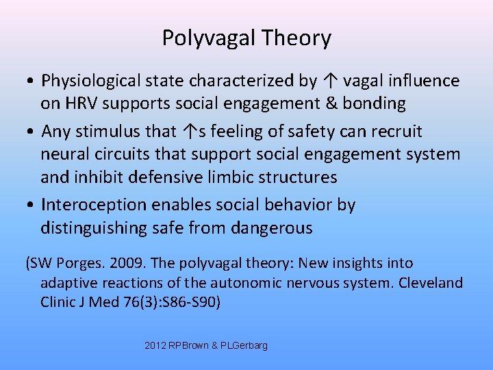 Polyvagal Theory • Physiological state characterized by ↑ vagal influence on HRV supports social