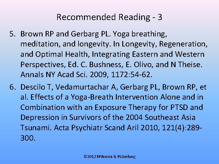 Recommended Reading - 3 5. Brown RP and Gerbarg PL. Yoga breathing, meditation, and