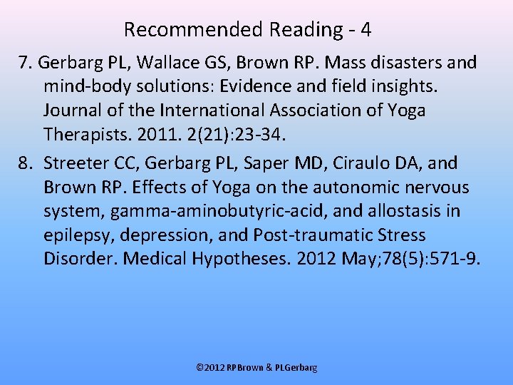 Recommended Reading - 4 7. Gerbarg PL, Wallace GS, Brown RP. Mass disasters and