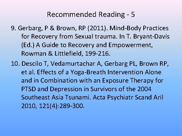 Recommended Reading - 5 9. Gerbarg, P & Brown, RP (2011). Mind-Body Practices for