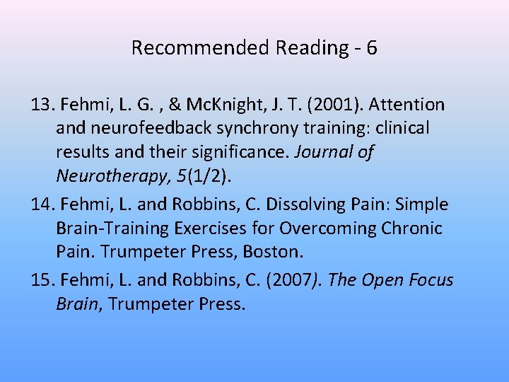 Recommended Reading - 6 13. Fehmi, L. G. , & Mc. Knight, J. T.