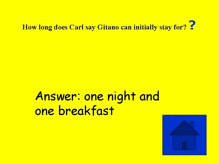 How long does Carl say Gitano can initially stay for? Answer: one night and