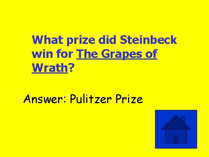 What prize did Steinbeck win for The Grapes of Wrath? Answer: Pulitzer Prize 