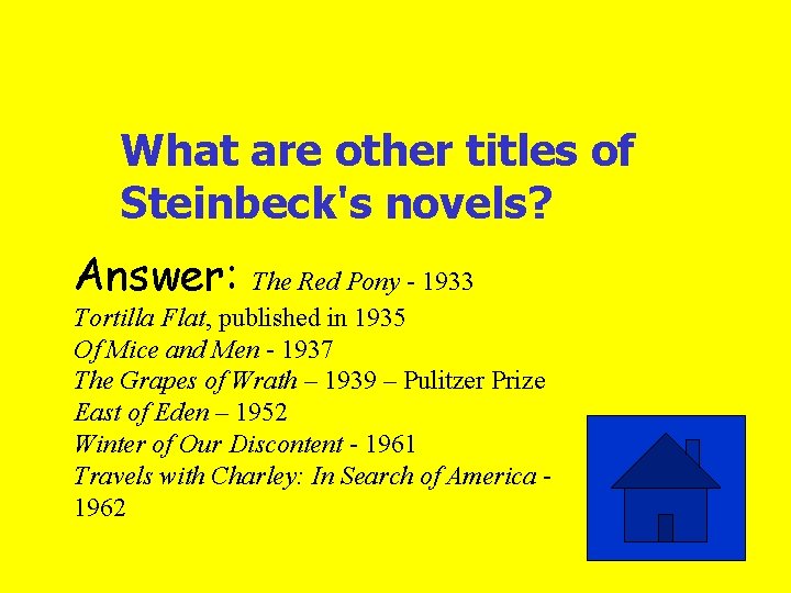 What are other titles of Steinbeck's novels? Answer: The Red Pony - 1933 Tortilla