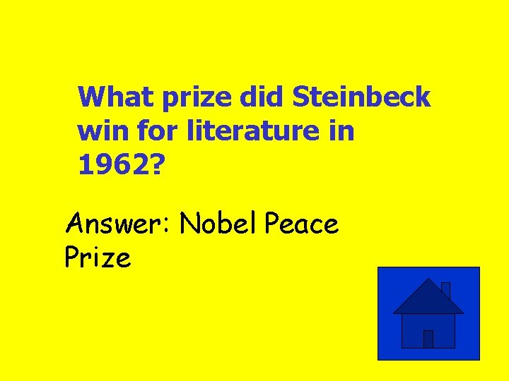 What prize did Steinbeck win for literature in 1962? Answer: Nobel Peace Prize 