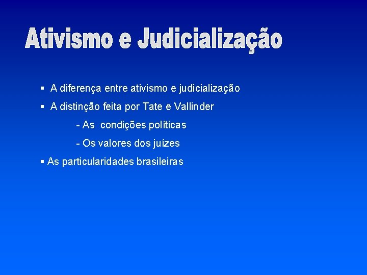 § A diferença entre ativismo e judicialização § A distinção feita por Tate e