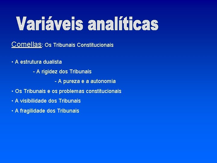 Comellas: Os Tribunais Constitucionais • A estrutura dualista - A rigidez dos Tribunais -