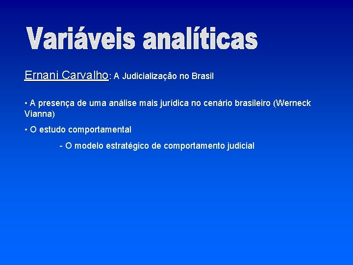 Ernani Carvalho: A Judicialização no Brasil • A presença de uma análise mais jurídica