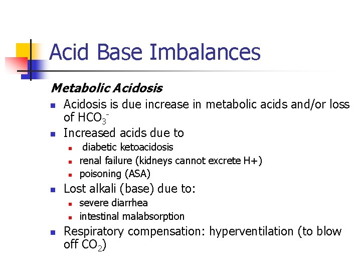 Acid Base Imbalances Metabolic Acidosis n n Acidosis is due increase in metabolic acids