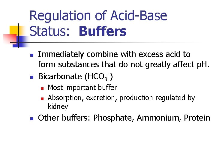 Regulation of Acid-Base Status: Buffers n n Immediately combine with excess acid to form