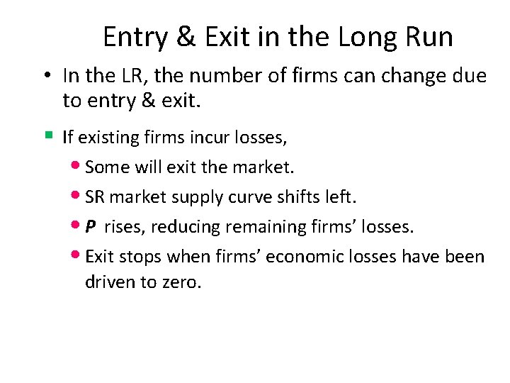 Entry & Exit in the Long Run • In the LR, the number of