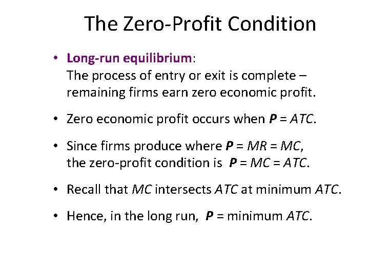 The Zero-Profit Condition • Long-run equilibrium: The process of entry or exit is complete