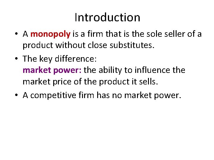 Introduction • A monopoly is a firm that is the sole seller of a