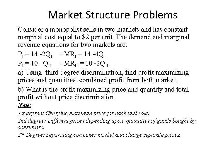 Market Structure Problems Consider a monopolist sells in two markets and has constant marginal