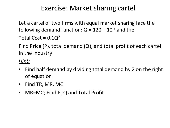 Exercise: Market sharing cartel Let a cartel of two firms with equal market sharing