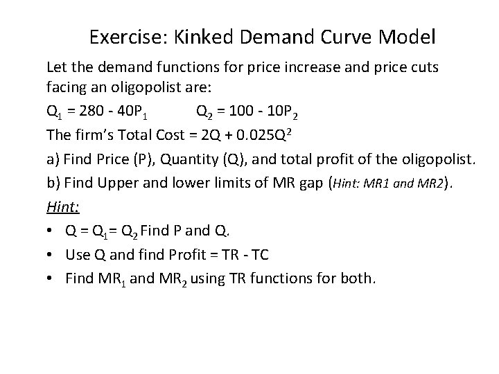 Exercise: Kinked Demand Curve Model Let the demand functions for price increase and price