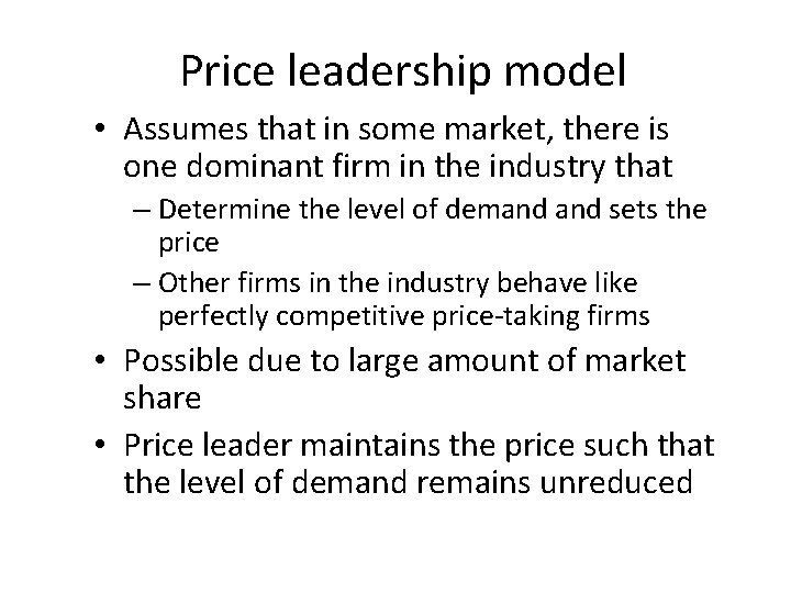 Price leadership model • Assumes that in some market, there is one dominant firm