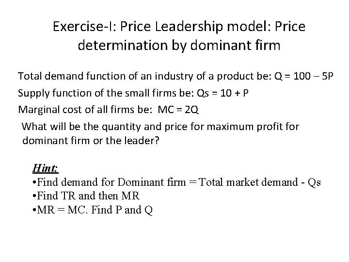 Exercise-I: Price Leadership model: Price determination by dominant firm Total demand function of an