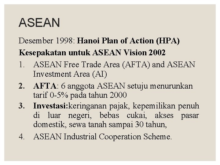 ASEAN Desember 1998: Hanoi Plan of Action (HPA) Kesepakatan untuk ASEAN Vision 2002 1.