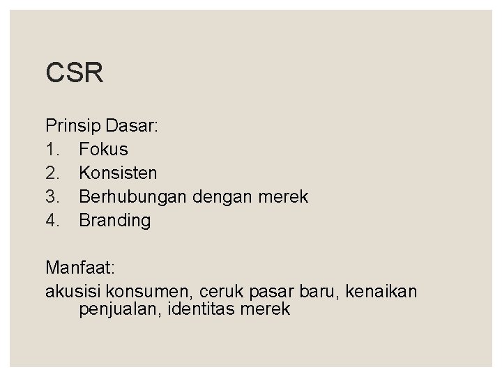 CSR Prinsip Dasar: 1. Fokus 2. Konsisten 3. Berhubungan dengan merek 4. Branding Manfaat: