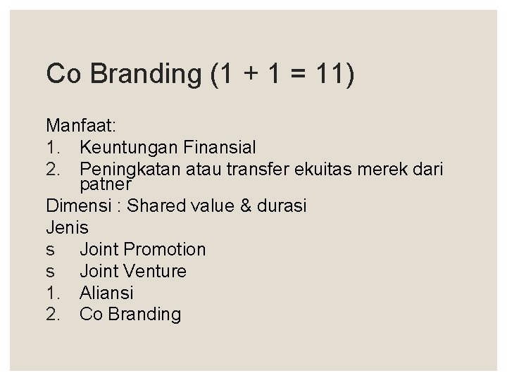 Co Branding (1 + 1 = 11) Manfaat: 1. Keuntungan Finansial 2. Peningkatan atau