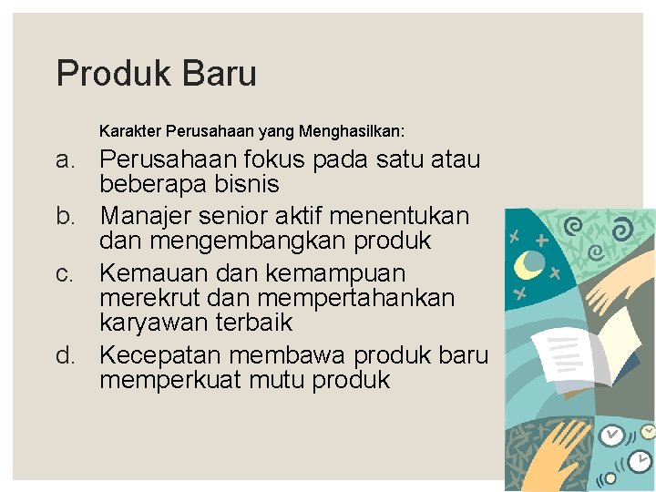 Produk Baru Karakter Perusahaan yang Menghasilkan: a. Perusahaan fokus pada satu atau beberapa bisnis