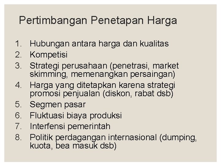 Pertimbangan Penetapan Harga 1. Hubungan antara harga dan kualitas 2. Kompetisi 3. Strategi perusahaan