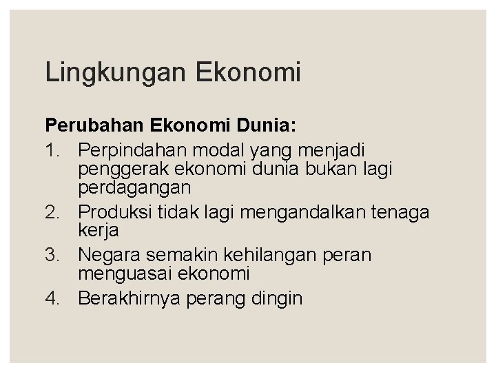 Lingkungan Ekonomi Perubahan Ekonomi Dunia: 1. Perpindahan modal yang menjadi penggerak ekonomi dunia bukan