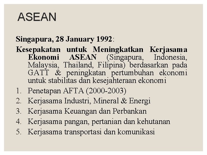 ASEAN Singapura, 28 January 1992: Kesepakatan untuk Meningkatkan Kerjasama Ekonomi ASEAN (Singapura, Indonesia, Malaysia,